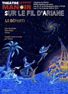 Sur le fil d'Ariane : Le départ ! - Théâtre Le Petit Manoir