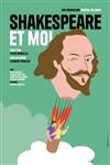 Shakespeare et Moi - Théâtre 100 Noms - Hangar à Bananes