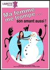 Ma femme me trompe son amant aussi - La Boîte à rire