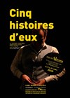 Jean-Philippe Proust dans Cinq histoires d'eux - Théâtre de l'Uchronie