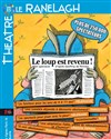 Le Loup est revenu ! - Théâtre le Ranelagh