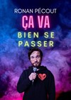 Ronan Pécout dans Ca va bien se passer ! - La comédie de Marseille (anciennement Le Quai du Rire)