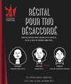 Récital pour trio désaccordé - L'Auguste Théâtre