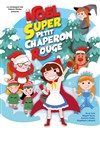 Le Noël du super petit chaperon rouge - Coul'Théâtre