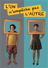 L'un n'empêche pas l'autre - Théâtre 2000