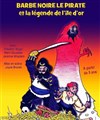 Barbe noire le Pirate et la légende de l'île d'or - Le Funambule Montmartre