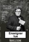 Bertrand Lamour dans Enseigner tue - La Nouvelle Seine