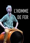 L'Homme de fer - Lavoir Moderne Parisien