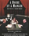 À boire et à manger - Café Théâtre du Têtard