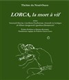 Lorca, la mort à vif - Théâtre du Nord Ouest