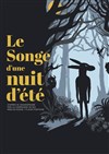 Le Songe d'une nuit d'été - La Petite Caserne