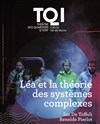 Léa et la théorie des systèmes complexes - Théâtre des Quartiers d'Ivry - La Fabrique