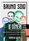 Le Dîner | avec Bruno Solo - Théâtre de l'Atelier