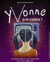 Yvonne ou ma génération Y - Théâtre le Tribunal