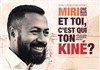 Miri dans Et toi, c'est qui ton kiné ? - Le Vox