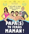 Papa(s) tu feras maman ! - Salle Paul Garcin