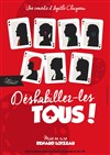 Déshabillez-les tous - La Boite à rire Vendée