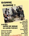 Bizarre ! Bizarre ? - Théâtre de Nesle - grande salle 