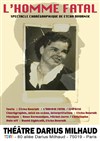 L'homme fatal - Théâtre Darius Milhaud