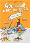 Ado un jour, à dos toujours - La Comédie du Mas