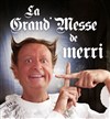 Merri dans La grande messe de Merri - La Comédie de Lille