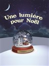 Une lumière pour Noël - Aktéon Théâtre 