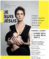 Je suis Jésus - Théâtre du Marais