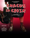 Chacun sa croix - Le Théâtre Le Tremplin