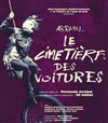 Le Cimetière des Voitures - Théâtre de l'Epée de Bois - Cartoucherie