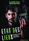 Alexandre Dulac dans Etat des lieux - L'Odeon Montpellier