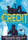 Le crédit - Kezaco Café Théâtre