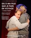 Dis à ma fille que je pars en voyage - Théâtre de Nesle - grande salle 