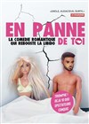 En panne de toi - Marelle des Teinturiers