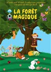 La forêt magique - Comédie Le Mans