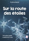 Sur la route des étoiles - Théâtre Le Vieux Sage