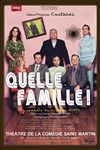 Quelle Famille ! - Comédie Saint Martin