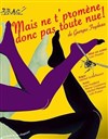 Mais n'te promène donc pas toute nue ! - Théâtre Casalis