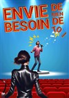 Envie de rien, besoin de toi ! - La comédie de Marseille (anciennement Le Quai du Rire)