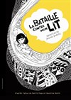 La bataille contre mon lit - Théâtre de l'Epée de Bois - Cartoucherie