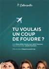 Tu voulais un coup de foudre - Théâtre des Brunes