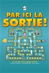 Par ici la Sortie ! - Théâtre Victoire