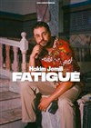 Hakim Jemili dans Fatigué - Le Colisée