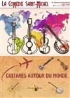 Guitares autour du monde - La Comédie Saint Michel - petite salle 