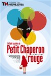 La folle histoire du Petit Chaperon Rouge - Théâtre des Nouveautés