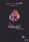 Isabelle Henry dans Ta gueule ! - Théo Théâtre - Salle Théo