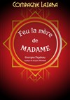 Feu la Mère de Madame - Théâtre Atelier des Arts