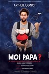 Moi papa ? - Salle de l'Arsenal