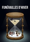 Funérailles d'hiver - Théâtre de l'Adresse