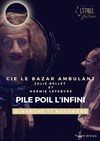 Pile poil l'infini - Cie le bazar ambulant - Cabaret Théâtre L'étoile bleue