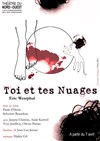 Toi et tes nuages - Théâtre du Nord Ouest